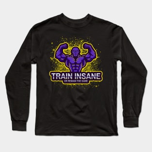 Train Insane or remain the same Gym Long Sleeve T-Shirt